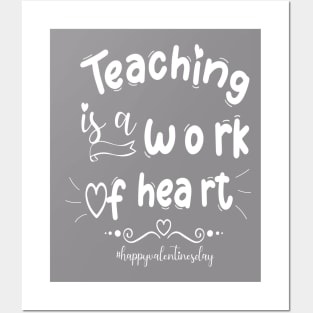 Funny Teachers Quote Teaching is a work of heart, Cool Valentines Day for Teachers Couple Posters and Art